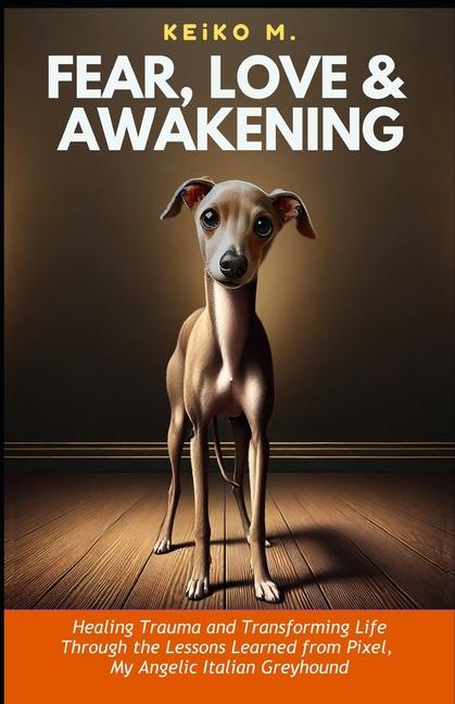 Kniha Fear, Love & Awakening KEiKO M.