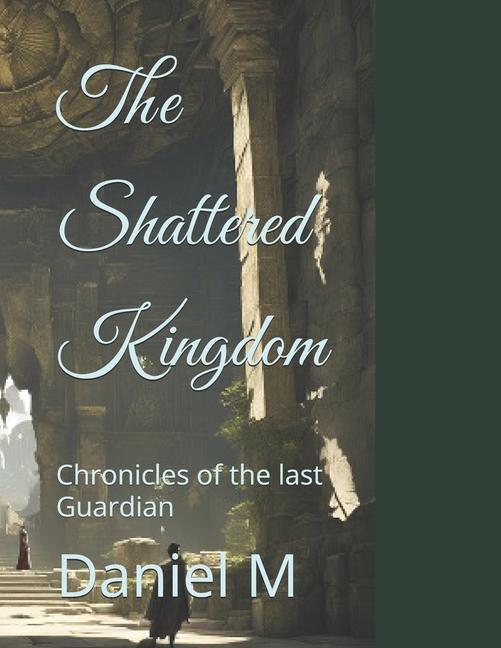 Kniha The Shattered Kingdom Daniel M