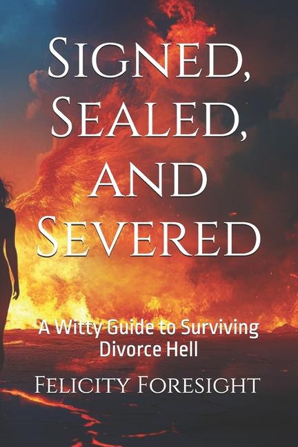 Kniha Signed, Sealed, and Severed Felicity Foresight