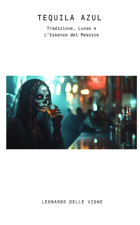 Kniha Tequila Azul Leonardo delle Vigne