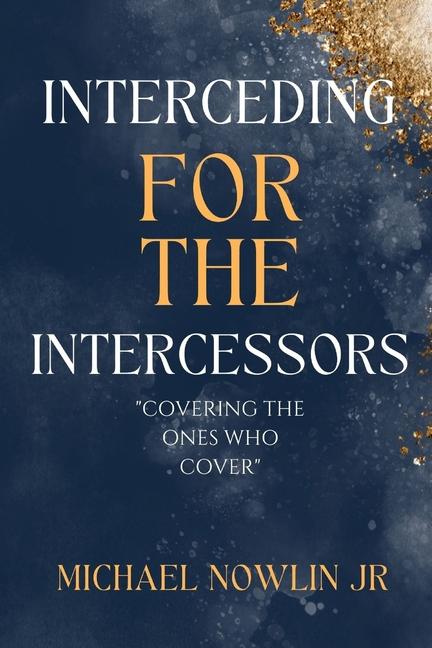 Kniha Interceding for the Intercessor Michael Nowlin Jr