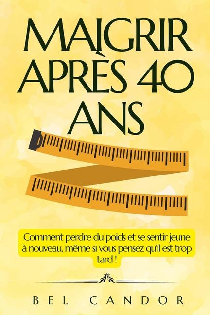 Knjiga Maigrir Apr?s 40 ANS Bel Candor