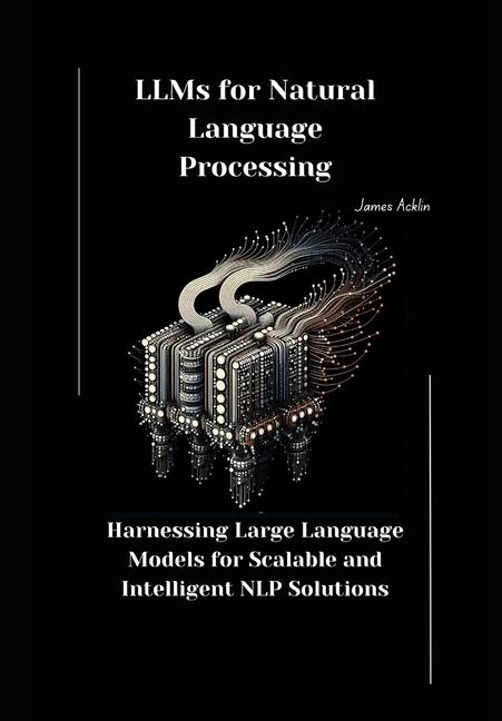 Kniha LLMs for Natural Language Processing James Acklin