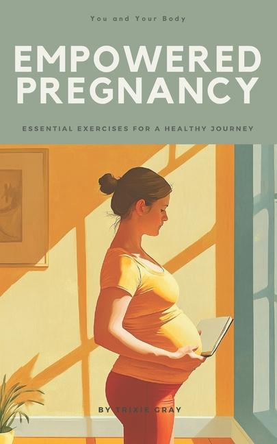 Kniha Empowered Pregnancy Trixie Gray
