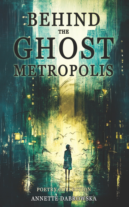 Kniha Behind the Ghost Metropolis Annette Dabrowska