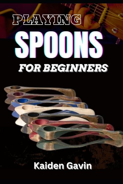 Kniha Playing Spoons for Beginners Kaiden Gavin