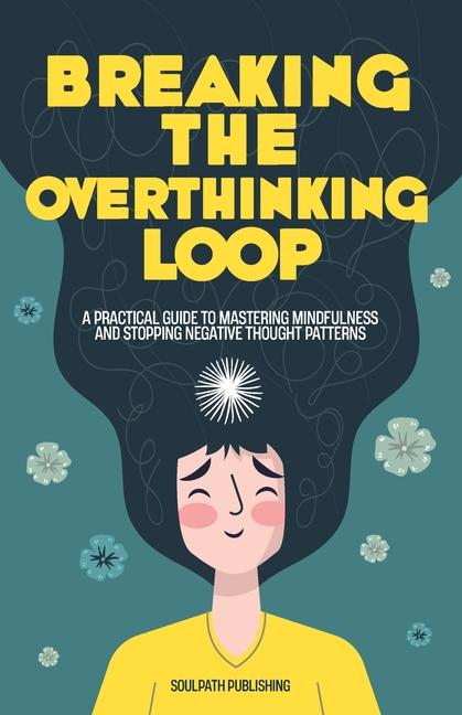 Kniha Breaking the Overthinking Loop SoulPath Publishing