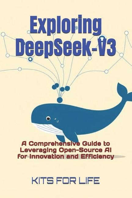Kniha Exploring DeepSeek-V3 KITS FOR LIFE