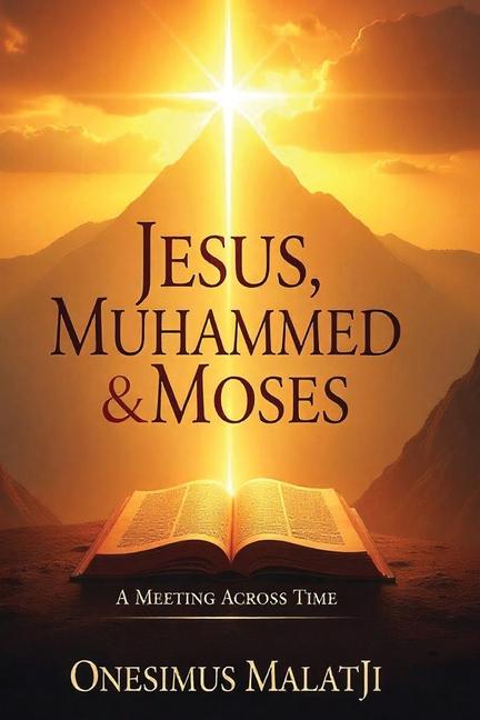 Kniha Jesus, Muhammad, And Moses Onesimus Malatji