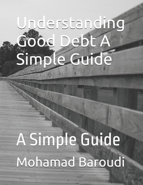 Kniha Understanding Good Debt A Simple Guide Mohamad Baroudi