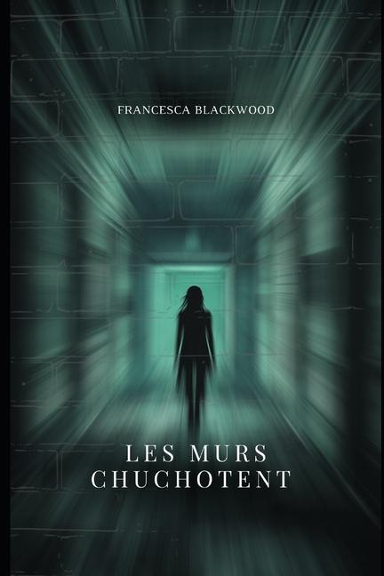 Kniha Les Murs Chuchotent Francesca Blackwood