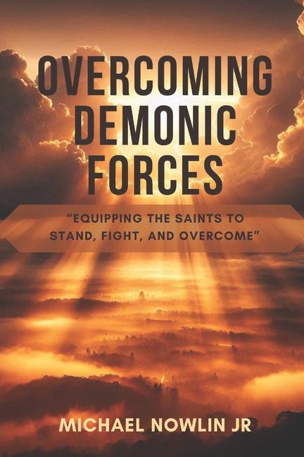 Kniha Overcoming Demonic Forces Michael Nowlin Jr