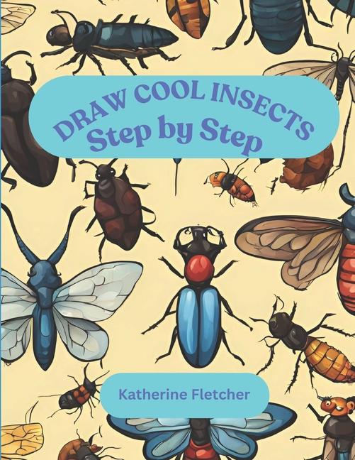 Kniha Draw Cool Insects Katherine Fletcher