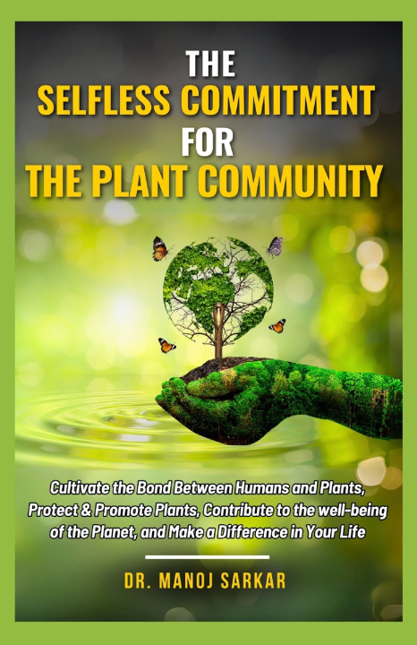 Kniha The Selfless Commitment For The Plant Community Dr. Manoj Sarkar