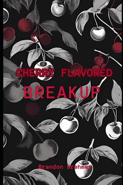 Kniha Cherry Flavored Breakup Brandon Brehmer