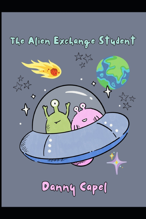 Kniha The Alien Exchange Student Daniel Capel