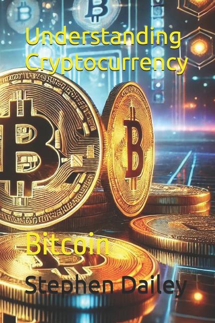 Kniha Understanding Cryptocurrency Stephen Dailey