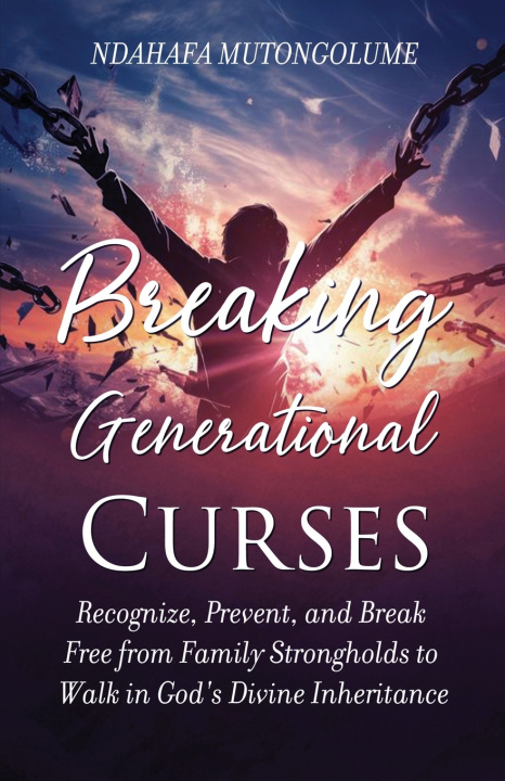 Kniha Breaking Generational Curses Ndahafa Mutongolume