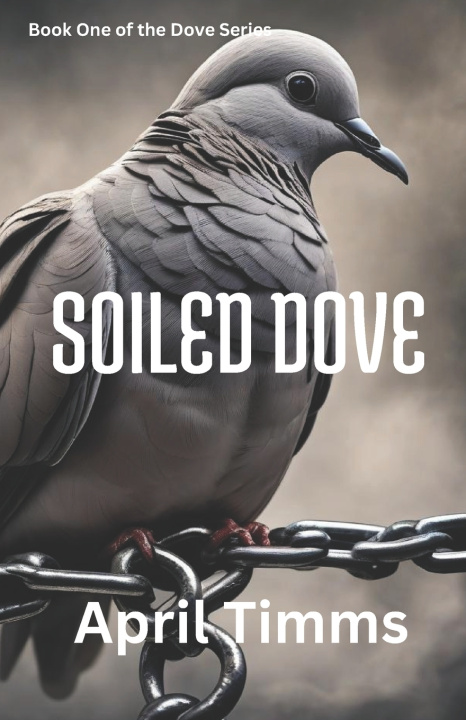 Kniha Soiled Dove April Timms