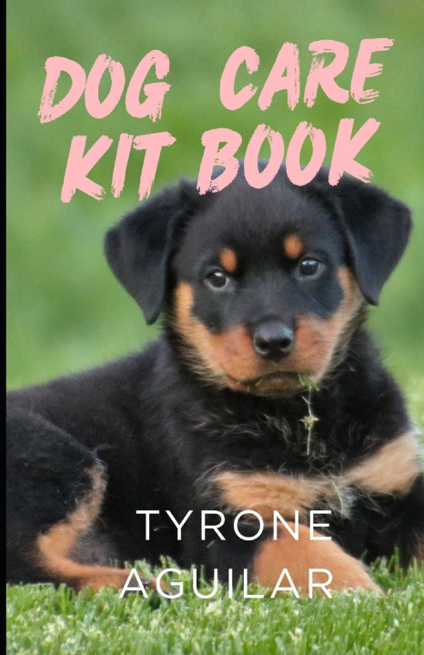 Knjiga Dog Care Kit Book Tyrone Aguilar