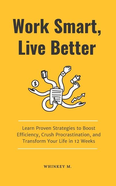 Knjiga Work Smart, Live Better Whinkey M.