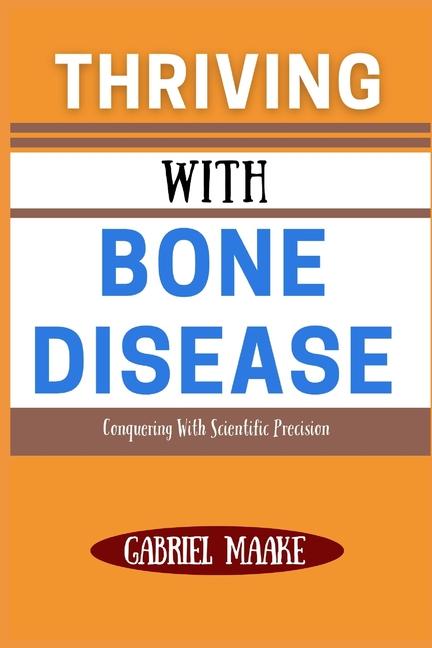 Kniha Thriving With Bone Disease Gabriel Maake