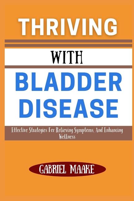 Kniha Thriving With bladder Disease Gabriel Maake