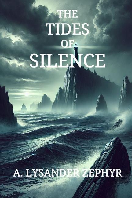 Kniha The Tides of Silence A. Lysander Zephyr