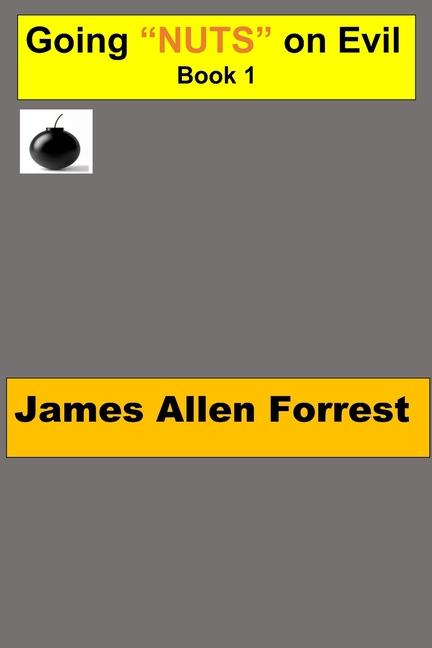 Kniha Going "NUTS" on Evil James Allen Forrest