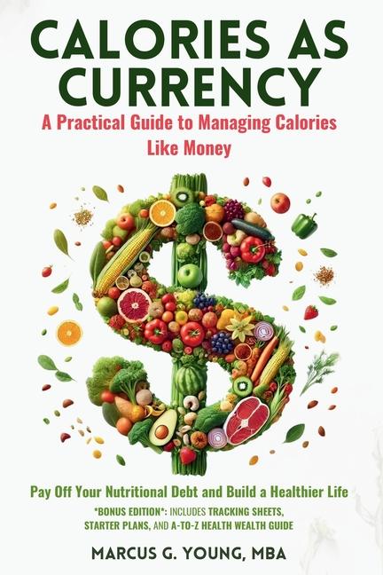 Knjiga Calories As Currency Marcus G. Young MBA