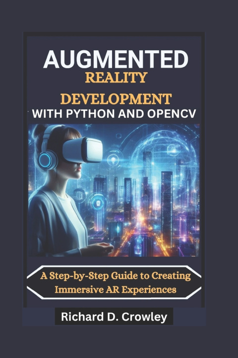 Knjiga Augmented Reality Development with Python and Opencv Richard D. Crowley