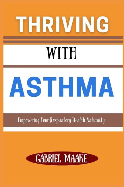 Kniha Thriving With ASTHMA Gabriel Maake