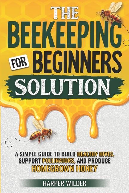 Kniha The Beekeeping For Beginners Solution Harper Wilder