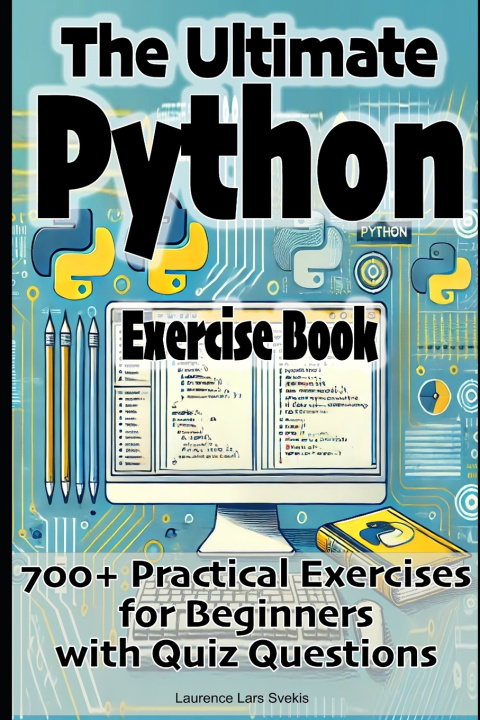 Knjiga The Ultimate Python Exercise Book Laurence Lars Svekis