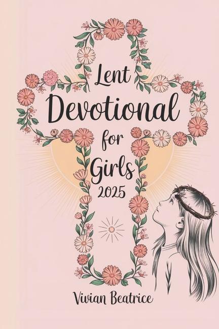 Knjiga Lent Devotional for Girls 2025 Vivian Beatrice