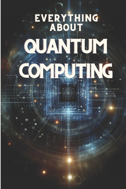 Knjiga All About Quantum Computing Mister Science