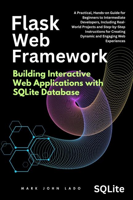 Knjiga Flask Web Framework Building Interactive Web Applications with SQLite Database MARK JOHN PEREZ LADO