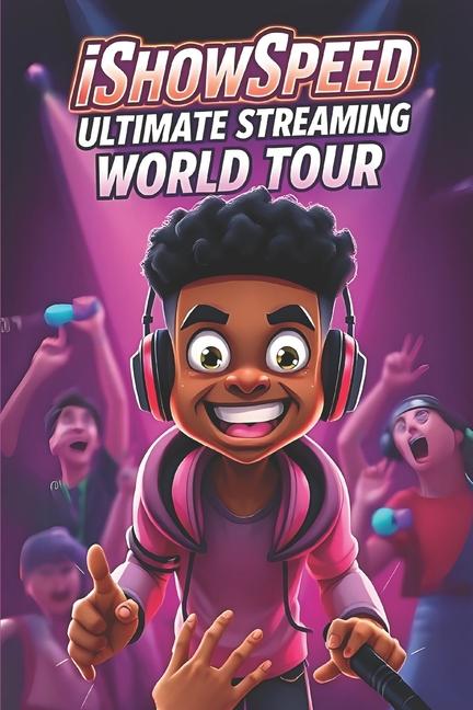 Kniha IShowSpeed Ultimate Streaming World Tour Anas Kay