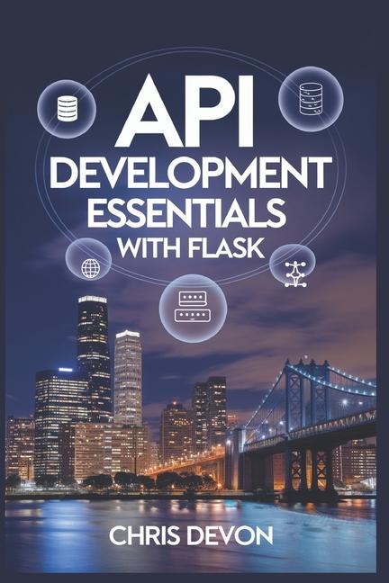 Knjiga API Development Essentials with Flask Chris Devon