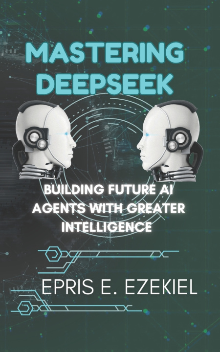 Kniha Mastering DeepSeek Epris E. Ezekiel