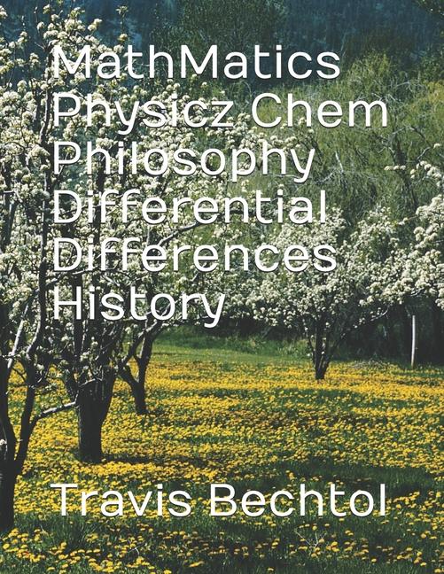 Kniha MathMatics Physicsz Chem Differential Differences History Travis Dee Bechtol