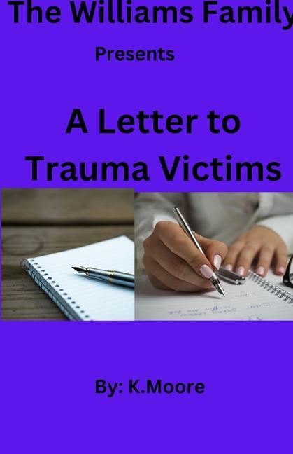 Kniha The Williams Family presents "A Letter to Trauma Victims" 