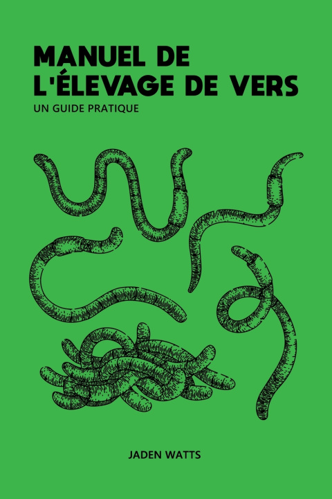 Kniha Manuel de l'Elevage de Vers JADEN WATTS