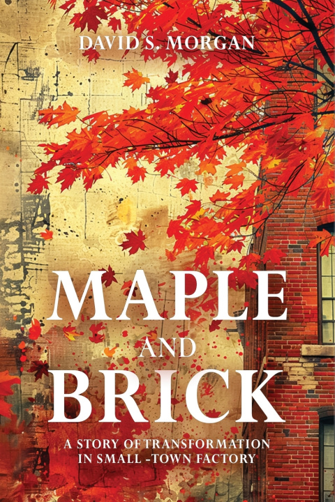 Kniha Maple and Brick David S. Morgan