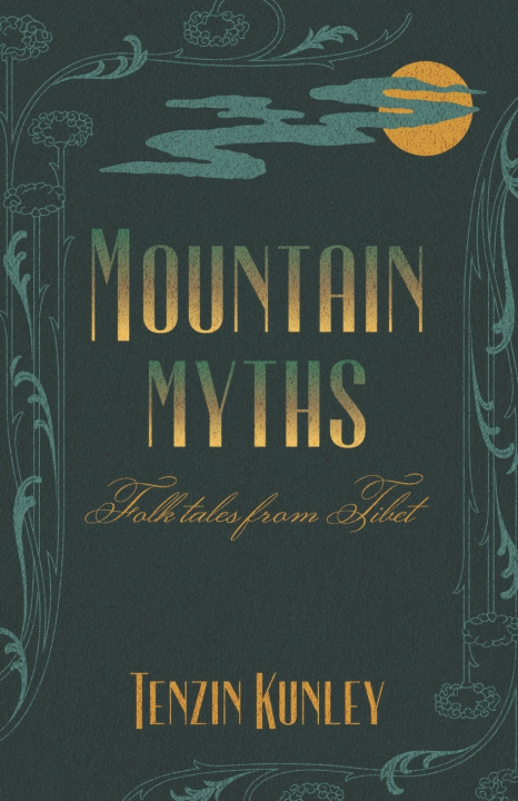 Kniha Mountain Myths Tenzin Kunley