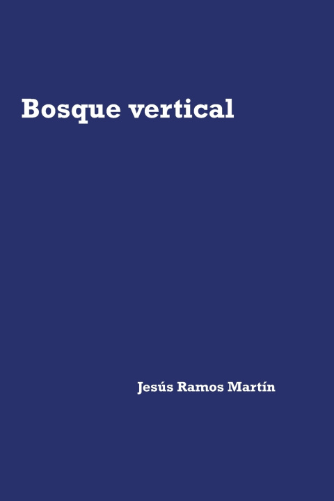 Kniha Bosque Vertical Jesús Ramos Martín