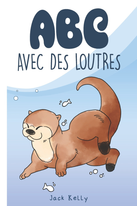 Kniha ABC Avec Des Loutres Jack Kelly