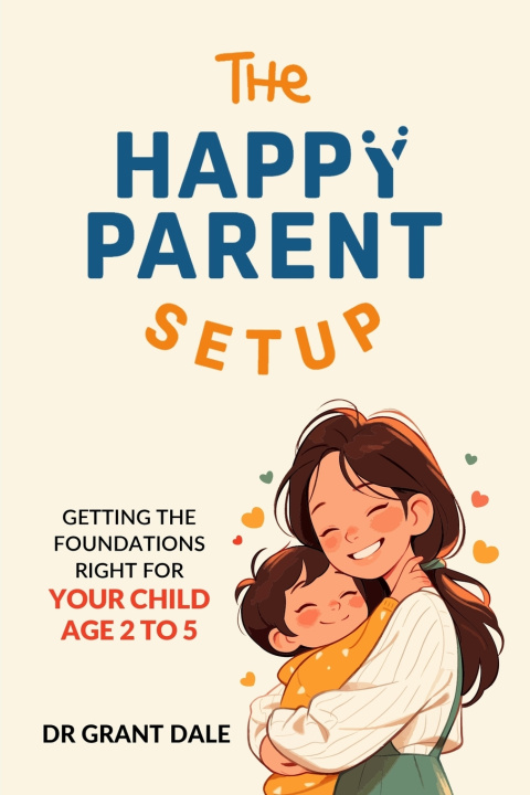 Kniha The Happy Parent Setup Grant Dale