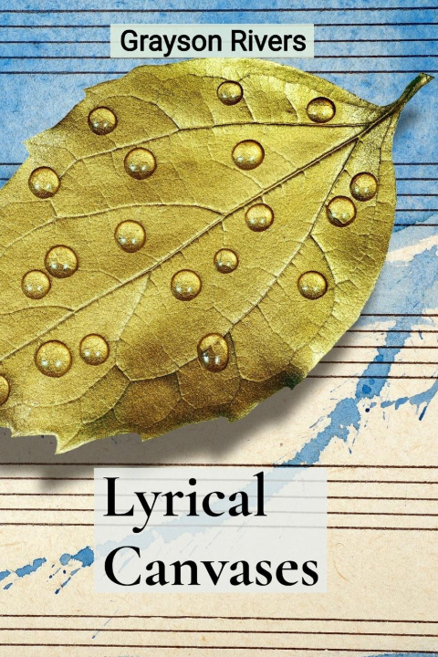 Knjiga Lyrical Canvases Grayson Rivers