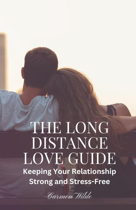 Knjiga The Long Distance Love Guide Carmen Wilde